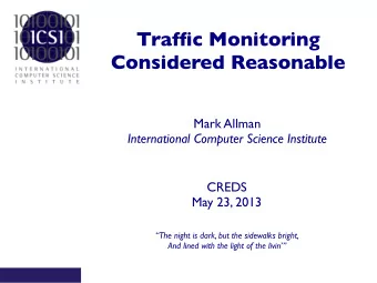 Traffic Monitoring  Considered Reasonable  Mark Allman International Computer Science Institute