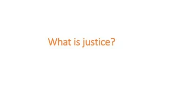 What i  t is j  justice  ce?  Death a  and Life  Demographi  phics  cs a  are d  destiny: c