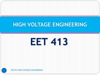 EET 413  EET413 HIGH VOLTAGE ENGINEERING  1  CHAPTER 3  CONDUCTION &amp;  BREAKDOWN IN  LIQUID