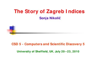 The Story of Zagreb I ndices Sonja Nikoli   CSD 5 - Computers and Scientific Discovery 5