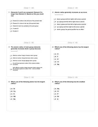 Slide 1 / 48  Slide 2 / 48  1  Elements Z and X are compared. Element Z is  2  Atomic radius