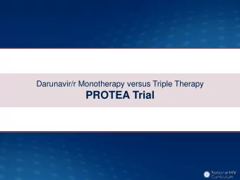 PROTEA Trial  Darunavir/r Monotherapy versus Triple Therapy  PROTEA: Study Design  Study Design: