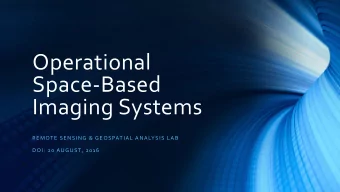 Operational  Space-Based  Imaging Systems  REMOTE SENSING &amp; GEOSPATIAL ANALYSIS LAB  DOI: 20