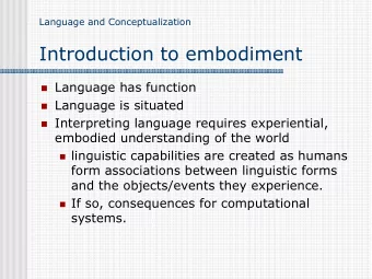 Introduction to embodiment  Language has function  Language is situated  Interpreting