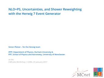 NLO+PS, Uncertainties, and Shower Reweighting  with the Herwig 7 Event Generator  Simon Pltzer
