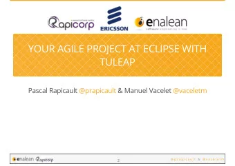 YOUR AGILE PROJECT AT ECLIPSE WITH  TULEAP  Pascal Rapicault  @prapicault  &amp; Manuel Vacelet