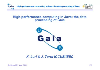 High-performance computing in Java: the data  processing of Gaia  X. Luri &amp; J. Torra ICCUB/IEEC