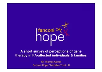 A short survey of perceptions of gene  therapy in FA-affected individuals &amp; families  Mr Thomas