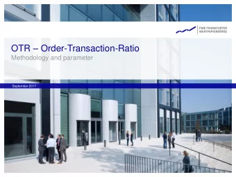 OTR  Order-Transaction-Ratio  Methodology and parameter  September 2017  1  Overview