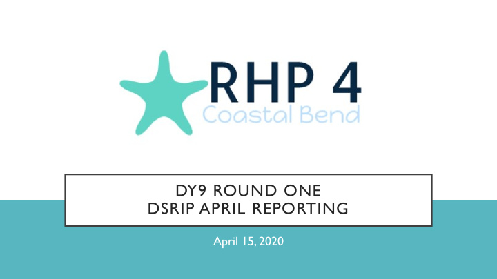 dy9 round one dsrip april reporting