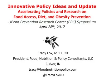 Accelerating Policies and Research on  Food Access, Diet, and Obesity Prevention  UPenn Prevention