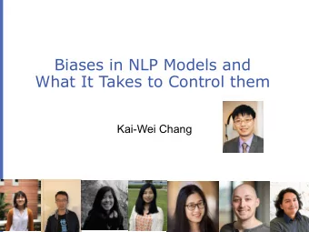 Biases in NLP Models and  What It Takes to Control them  Kai-Wei Chang  1  A carton of ML (NLP)