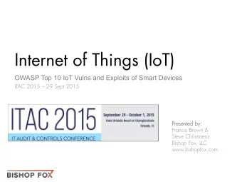 Internet of Things (IoT)  OWASP Top 10 IoT Vulns and Exploits of Smart Devices  ITAC 2015  29