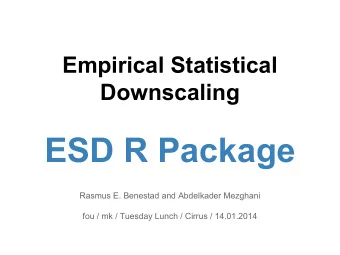 ESD R Package  Rasmus E. Benestad and Abdelkader Mezghani  fou / mk / Tuesday Lunch / Cirrus /