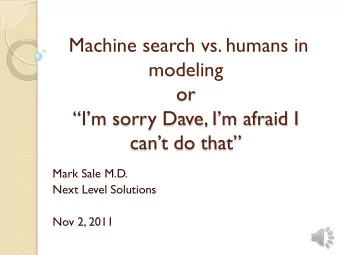 Machine search vs. humans in  modeling  or  Im sorry Dave, Im afraid I  cant do that