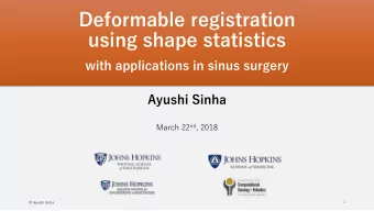 Deformable registration  using shape statistics  with applications in sinus surgery  Ayushi Sinha