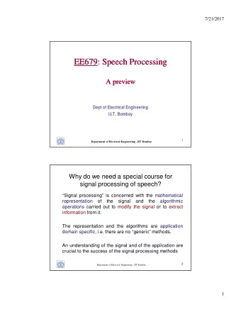 EE679: Speech Processing  EE679: Speech Processing  A preview  A preview  Dept of Electrical