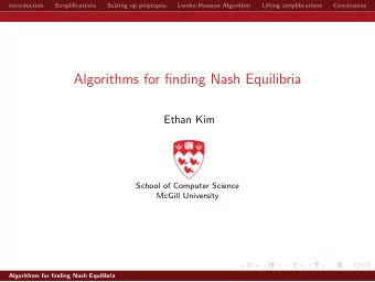 Algorithms for finding Nash Equilibria  Ethan Kim  School of Computer Science  McGill University