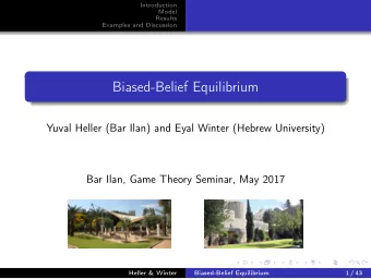 Biased-Belief Equilibrium  Yuval Heller (Bar Ilan) and Eyal Winter (Hebrew University)  Bar Ilan,