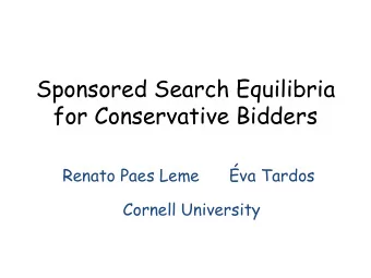 Sponsored Search Equilibria  for Conservative Bidders  Renato Paes Leme  va Tardos  Cornell