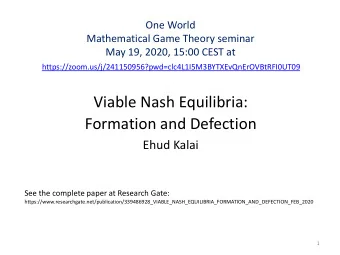 Viable Nash Equilibria:  Formation and Defection  Ehud Kalai  See the complete paper at Research
