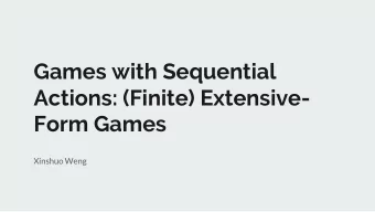 Games with Sequential  Actions: (Finite) Extensive-  Form Games  Xinshuo Weng  Outline  What are