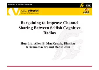 Bargaining to Improve Channel  Sharing Between Selfish Cognitive  Radios  Hua Liu, Allen B.
