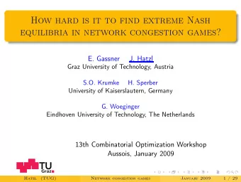 How hard is it to find extreme Nash  equilibria in network congestion games?  E. Gassner  J. Hatzl