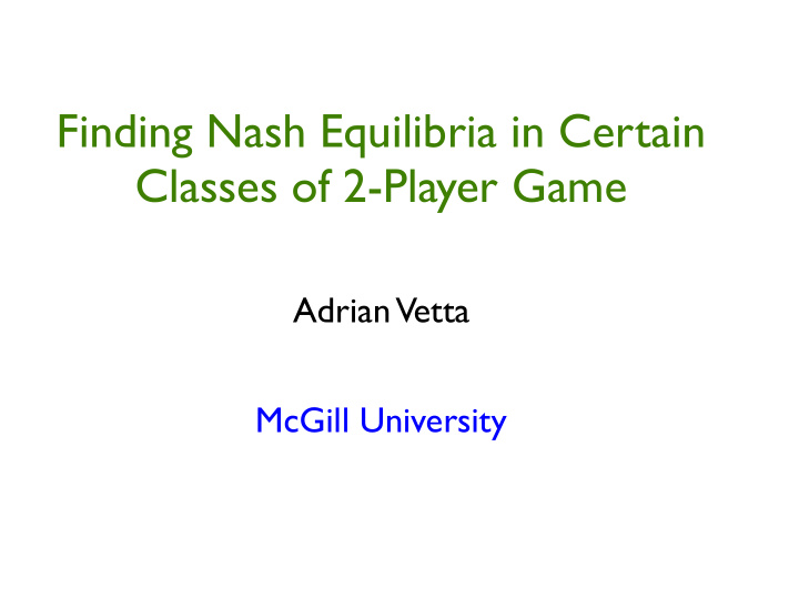 finding nash equilibria in certain classes of 2 player