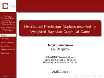 Distributed Prediction Markets modeled by  Janyl Jumadinova  Raj Dasgupta  Weighted Bayesian