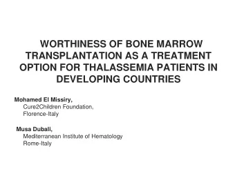 OPTION FOR THALASSEMIA PATIENTS IN  DEVELOPING COUNTRIES  Mohamed El Missiry,  Cure2Children