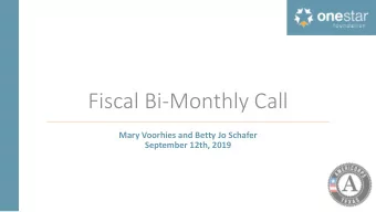 Fiscal Bi-Monthly Call  Mary Voorhies and Betty Jo Schafer  September 12th, 2019  Agenda  Final