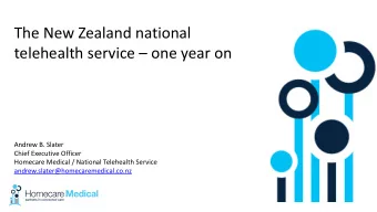The New Zealand national telehealth service  one year on  Andrew B. Slater  Chief Executive