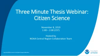 Th  Three M  Minute Th  Thesi  sis W  s Webinar:  Citiz  tizen S  Scie  cience  November 8, 2019