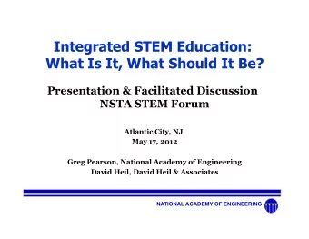 Integrated STEM Education:  What Is It, What Should It Be?  Presentation &amp; Facilitated
