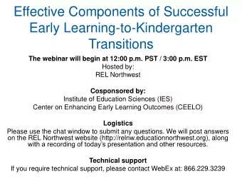 Effective Components of Successful  Early Learning-to-Kindergarten  Transitions  The webinar will
