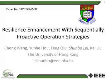 Proactive Operation Strategies Chong Wang, Yunhe Hou, Feng Qiu, Shunbo Lei , Kai Liu  The