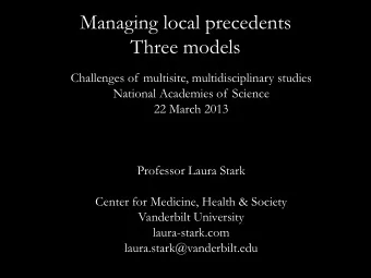 Managing local precedents  Three models  Challenges of multisite, multidisciplinary studies