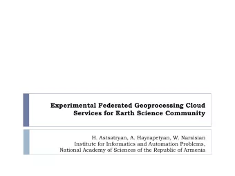 Experimental Federated Geoprocessing Cloud  Services for Earth Science Community  H. Astsatryan, A.
