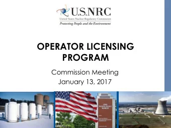 OPERATOR LICENSING  PROGRAM  Commission Meeting  January 13, 2017  1  Agenda  Initial operator
