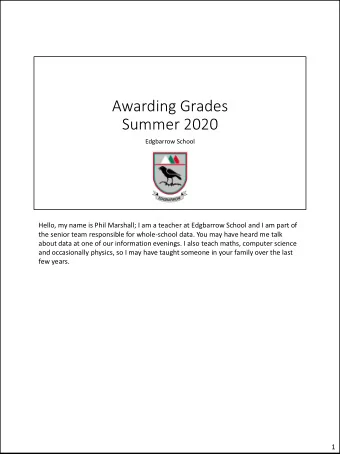 Awarding Grades  Summer 2020  Edgbarrow School  Hello, my name is Phil Marshall; I am a teacher at