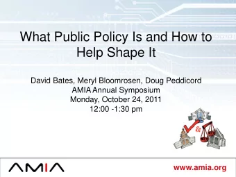 What Public Policy Is and How to  Help Shape It  David Bates, Meryl Bloomrosen, Doug Peddicord