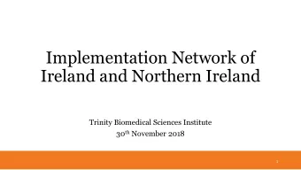 Implementation Network of  Ireland and Northern Ireland  Trinity Biomedical Sciences Institute 30