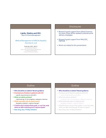 Disclosures   Research grant support from Gilead Sciences  Lipids, Statins and HIV:  for work in