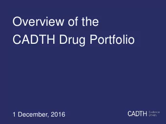 CADTH Drug Portfolio  1 December, 2016  Drug Access: Who Does What?  Regulator  (Effect &amp;