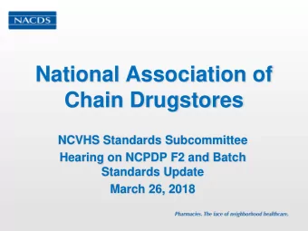 National Association of  Chain Drugstores  NCVHS Standards Subcommittee  Hearing on NCPDP F2 and