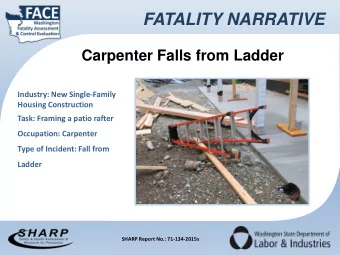 FATALITY NARRATIVE Carpenter Falls from Ladder  Industry: New Single-Family Housing Construction
