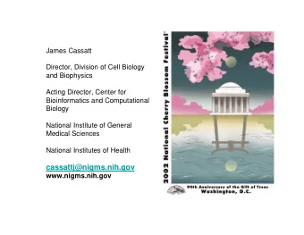cassattj@nigms.nih.gov  www.nigms.nih.gov  Most applications investigator initiated  All