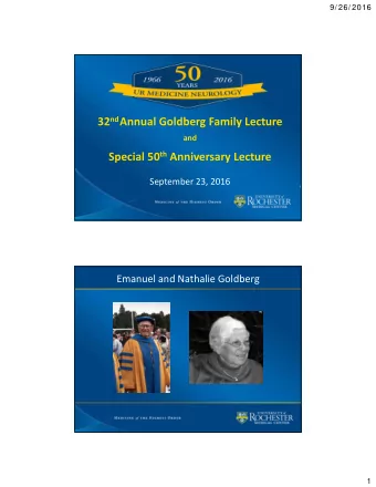 32 nd Annual Goldberg Family Lecture  and Special 50 th Anniversary Lecture September 23, 2016  1