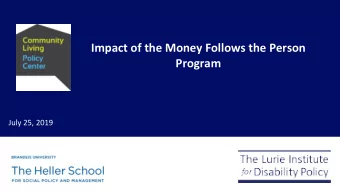 Impact of the Money Follows the Person  Program  July 25, 2019  Community Living Policy Center